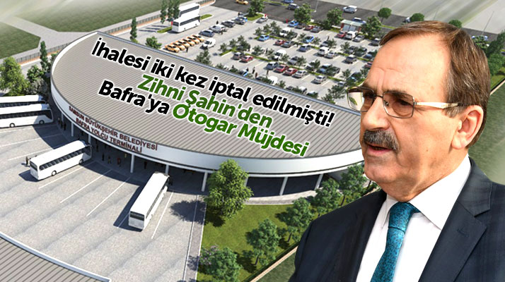 Samsun Büyükşehir Başkanı Zihni Şahin'den Bafra ilçesine yeni otogar müjdesi geldi