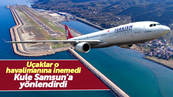 Ordu Havalimanına şiddetli rüzgar nedeniyle inemeyen 3 uçak Samsun'a yönlendirildi