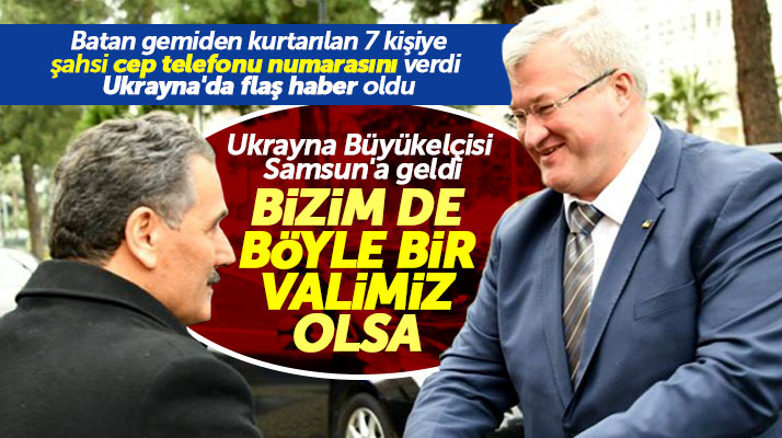 Samsun ve Türkiye'ye Ukrayna’nın Ankara Büyükelçisi Andrii Sybiha teşekkür etti