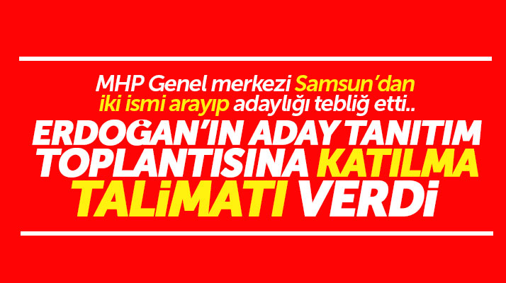 MHP Genel Merkezi Samsun'dan iki ilçede iki isme adaylığı tebliğ etti