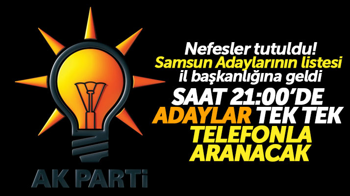 AK Parti'nin Samsun İlçe Belediye Başkan adayları listesi il başkanlığına gönderildi