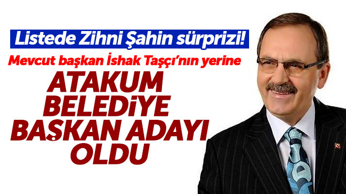 Zihni Şahin, İshak Taşçı'nın yerine Atakum Belediyesi Başkan adayı oldu