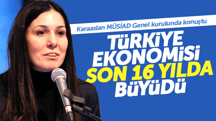 Karaaslan Samsun MÜSİAD Genel Kurulunda konuştu! Türkiye ekonomisi 16 yılda büyüdü