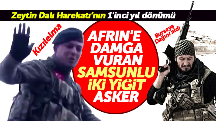 Zeytin Dalı Harekatına damga vuran Samsunlu iki yiğit asker