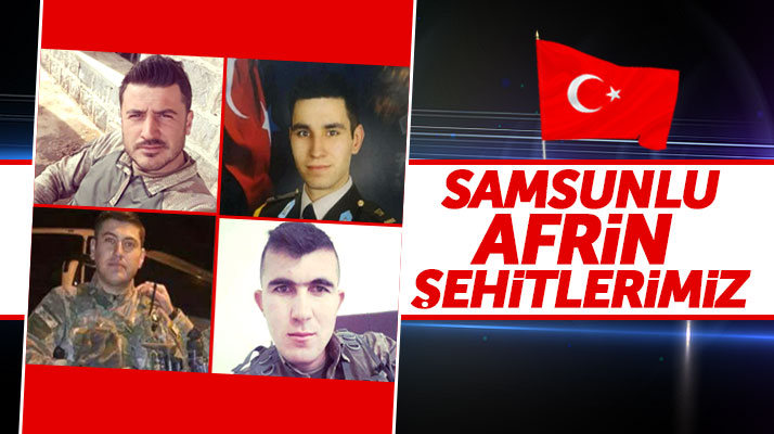 Zeytin Dalı Harekatında Afrin'de şehit düşen Samsunlu askerlerimizi unutmadık