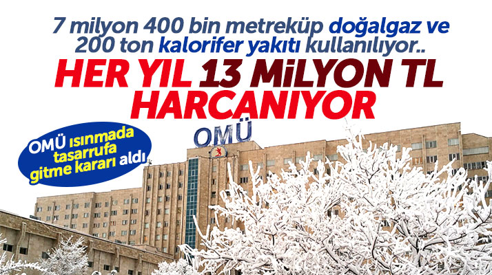 Samsun OMÜ her yıl 13 milyon TL para harcadığı ısınma giderlerinde tasarrufa gidecek
