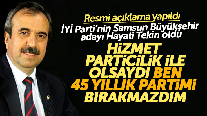 İYİ Parti'nin Samsun Büyükşehir Belediyesi Başkan adayı resmi olarak belli oldu