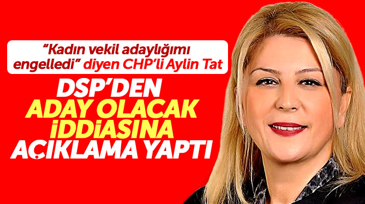 Samsun'da CHP Atakum aday adayı Aylin Şahin Tat DSP iddiası ile ilgili açıklama yaptı