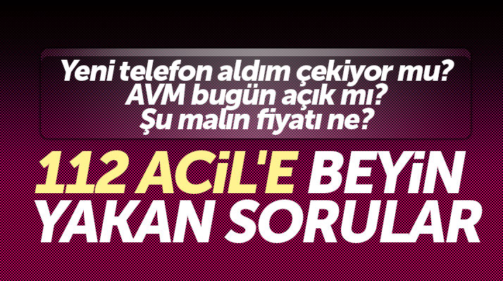 Samsun'da 112 Acil Servise gelen beyin yakan sorular