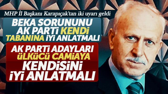 MHP Samsun İl Başkanı Karapıçak'tan iki önemli konuda AK Parti'ye uyarı geldi