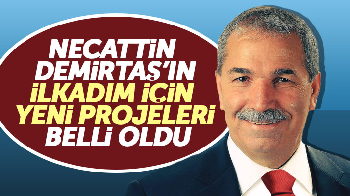 İYİ Parti İlkadım adayı Necattin Demirtaş'ın yeni projeleri belli oldu