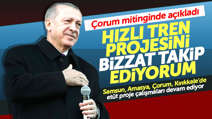Recep Tayyip Erdoğan'dan Hızlı Tren açıklaması! Projeyi bizzat takip ediyorum