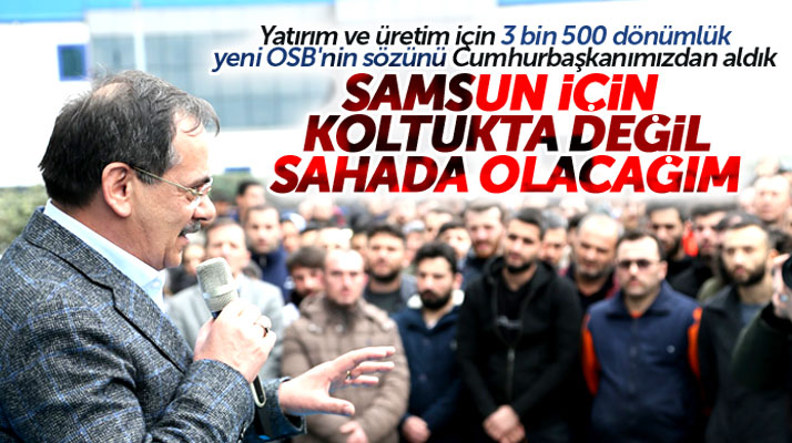 Cumhur İttifakı Samsun adayı Mustafa Demir: Koltukta değil sahada olacağım