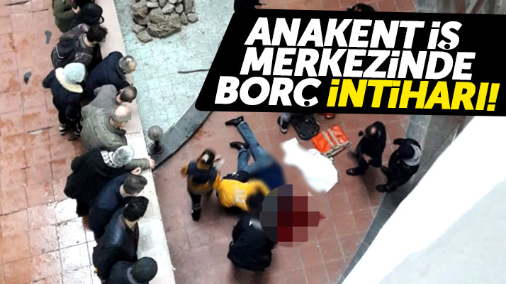 Samsun'da Anakent İş Merkezinde bir kişi borç yüzünden intihar etti