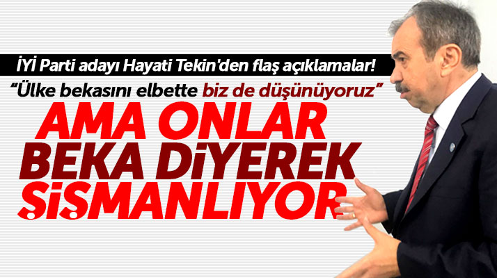 İYİ Parti Samsun Büyükşehir Belediyesi Başkan adayı Hayati Tekin'den beka çıkışı!