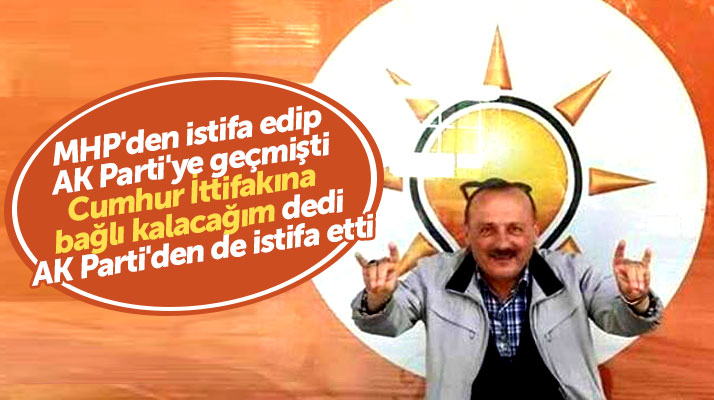Samsun'da MHP'den istifa edip AK Parti'ye geçen Sabri Arslan AK Parti'den de istifa etti
