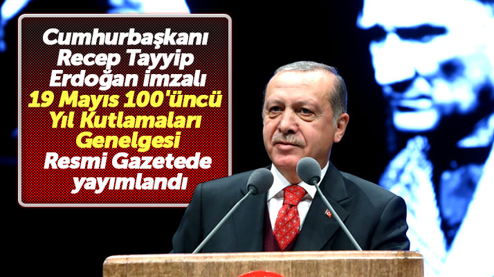 Cumhurbaşkanlığının Samsun için 19 Mayıs genelgesi Resmi Gazetede yayımlandı