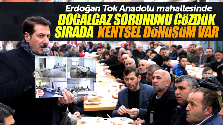 İlkadım Belediyesi Başkanı Tok: Doğalgaz sorununu çözdük sırada kentsel dönüşüm var