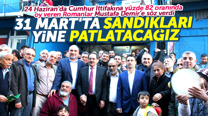 Samsun'da Roman mahallesi Mustafa Demir'e seçimde sandıkları patlatma sözü verdi