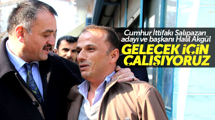 Salıpazarı Belediye Başkanı Halil Akgül: Geleceği inşa etmek için çalışıyoruz