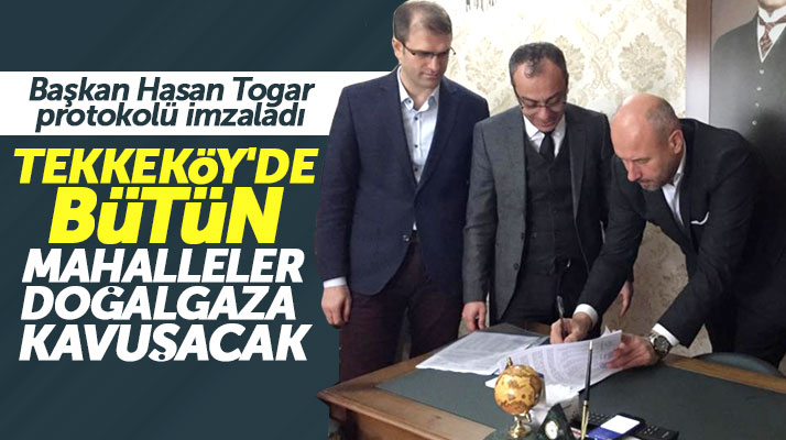Tekkeköy Belediye Başkanı Hasan Togar dogalgaz için SAMGAZ ile protokol imzaladı
