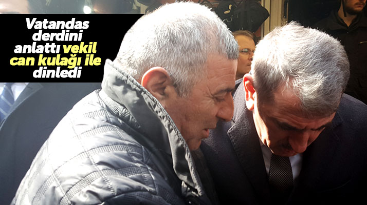 Fuat Köktaş Saathane Meydanında dert anlatan vatandaşı can kulağı ile dinledi