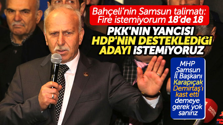 MHP Samsun İl Başkanı Karapıçak: Biz HDP’nin desteklediği adayı istemiyoruz