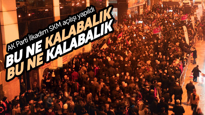 Samsun'da AK Parti İlkadım SKM açılışında Cumhur İttifakı gövde gösterisi yaptı
