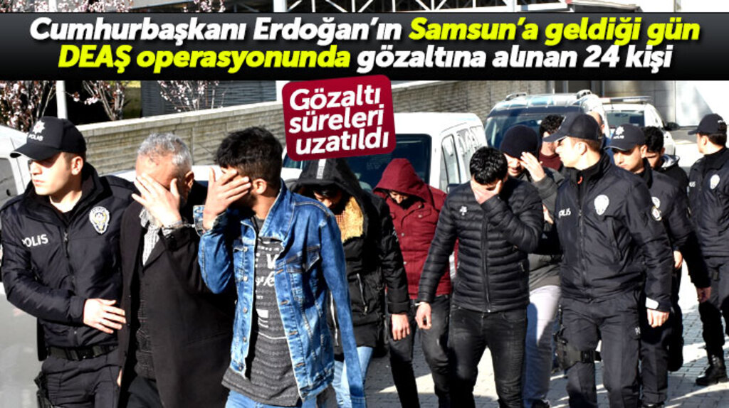 Samsun'da düzenlenen DEAŞ operasyonunda gözaltına alınan 24 kişi adliyeye sevk edildi