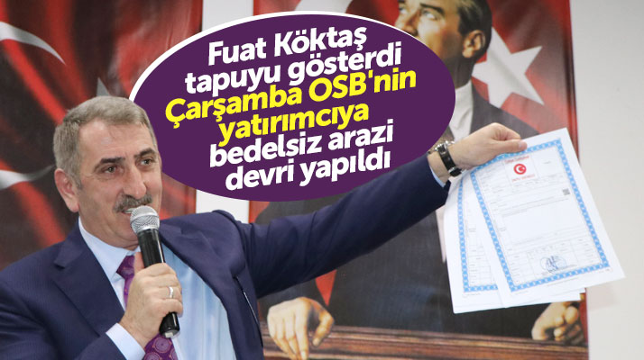 Samsun'da Çarşamba Organize Sanayi Bölgesi için yatırımcılara tapuları teslim edildi
