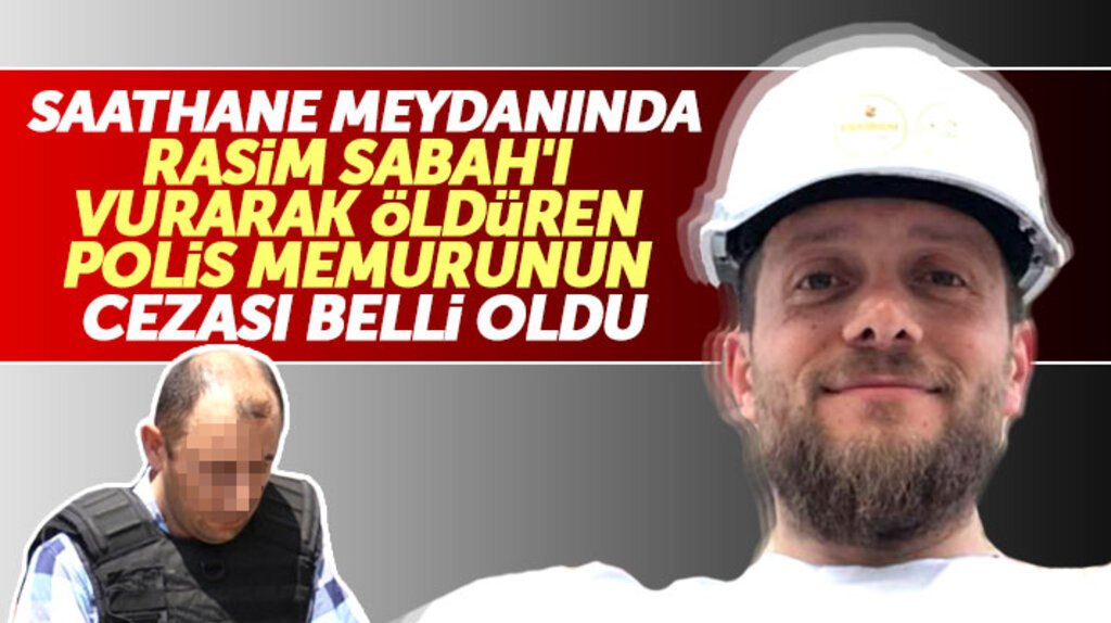 Samsun'da Saathane Meydanında Rasim Sabah'ı öldüren polisin cezası belli oldu