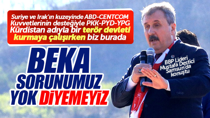 BBP Genel Başkan Destici Samsun Ayvacık'ta konuştu! Beka sorunumuz yok diyemeyiz