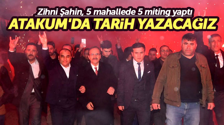 Cumhur İttifakı Atakum Belediye Başkan adayı Zihni Şahin: Atakum'da tarih yazacağız