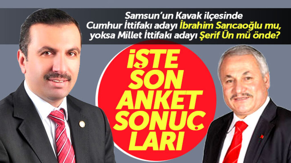 Samsun'un Kavak ilçesinde Sarıcaoğlu mu Ün mü önde! İşte Kavak için son anket sonuçları