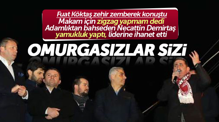 Fuat Köktaş'tan Necattin Demirtaş'a sert tepki! Yamukluk yaptı liderine ihanet etti