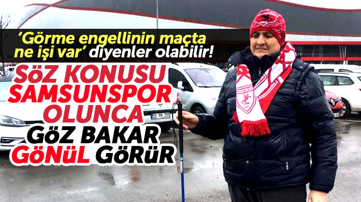Samsun'da görme engelli Ufuk Gürbüz Samsunspor'a tribünde destek veriyor