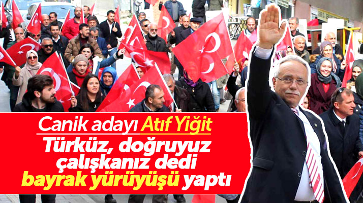 Samsun'da İYİ Parti Canik adayı Atıf Yiğit'ten bayrak yürüyüşü