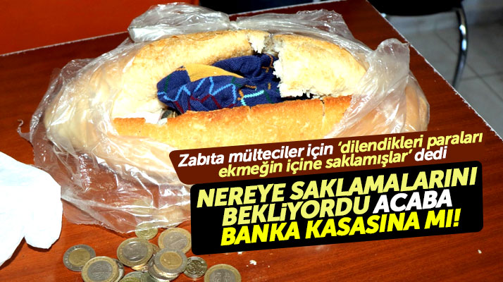 Samsun'da dilenen mültecilerin topladıkları paralar ekmeğin içinden çıktı