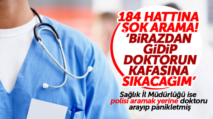 SABİM hattına şok arama! Birazdan gidip o doktorun kafasına sıkacağım