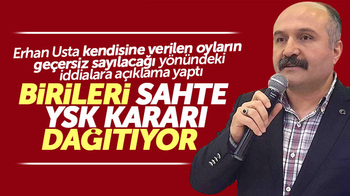 Erhan Usta kendisine verilen oyların geçersiz sayılacağı iddiasına açıklama yaptı