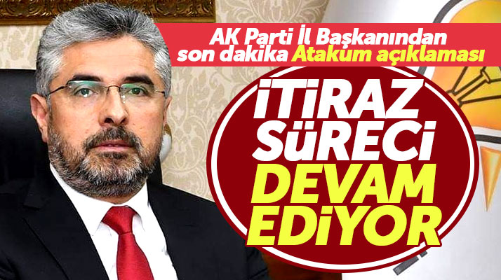AK Parti Samsun İl Başkanı Aksu açıkladı! Atakum'da itiraz süreci devam ediyor