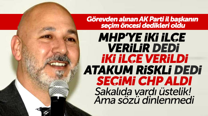 AK Parti Samsun eski İl Başkanı Hakan Karaduman'ın dediği oldu
