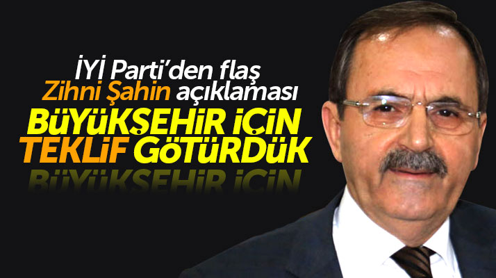 Samsun İYİ Parti'den Zihni Şahin açıklaması! Büyükşehir adaylığı teklif ettik