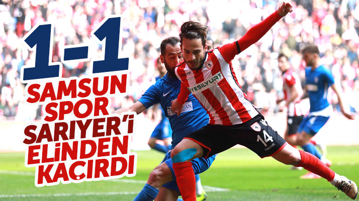 Yılport Samsunspor evinde karşılaştığı Sariyer ile 1-1 berabere kaldı