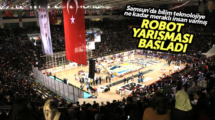 Samsun'da 13. Uluslararası Robot Yarışması 5 bin 999 yarışmacının katılımı ile başladı