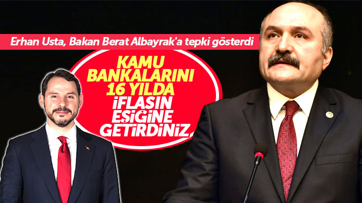 Erhan Usta Berat Albayrak'ı eleştirdi! Kamu bankalarını iflasın eşiğine getirdiniz