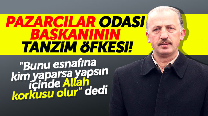 Samsun'da pazarcılar odası başkanı Muhammet Yazıcı'nın tanzim öfkesi!