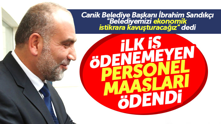 Samsun'un Canik Belediye Başkanı İbrahim Sandıkçı: Personel maaşlarını ödedik