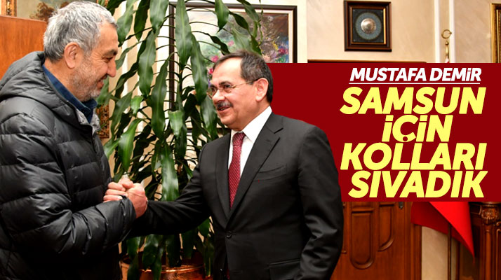 Samsun Büyükşehir Belediye Başkanı Mustafa Demir: Samsun için kolları sıvadık