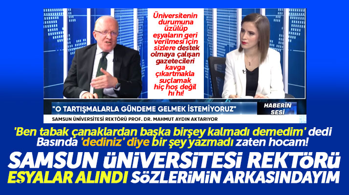 Samsun Üniversitesi Rektörü Mahmut Aydın: Sözlerimin arkasındayım